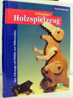 Lebendiges Holzspielzeug. Tiere, Fahrzeuge Und Mobiles Zum Selbermachen. - Other & Unclassified