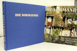 Die Normandie : Das Savoir-vivre Einer Französischen Provinz. - Autres & Non Classés