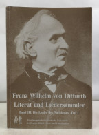 Franz Wilhelm Von Ditfurth - Literat Und Liedersammler. Band III:  Die Lieder Des Nachlasses, Teil 1. - Musique