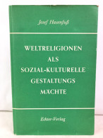 Weltreligionen Als Sozial-kulturelle Gestaltungsmächte : - Autres & Non Classés