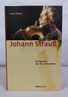 Johann Strauß. Ein Pop-Idol Des 19. Jahrhunderts. - Biografie & Memorie