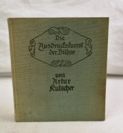 Die Ausdruckskunst Der Bühne. Grundriß Und Bausteine Zum Neuen Theater. - Theater & Dans