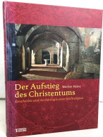 Der Aufstieg Des Christentums : Geschichte Und Archäologie Einer Weltreligion. - Otros & Sin Clasificación