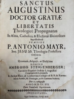 Sanctus Augustinus Doctor Gratiae Et Libertatis Theologice Propugnatus In Alma, Catholica, & Electorali Univer - Altri & Non Classificati