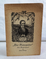 Der Hanspeter. Ein Spiel In Zwei Bildern Aus J.P. Hebels Kindheit Und Alten Tagen. - Théâtre & Danse