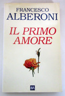Il Primo Amore Francesco Alberoni  1999  Bur - Medicina, Psicologia
