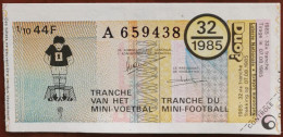 Billet De Loterie Nationale Belgique 1985 32e Tranche Du Mini Football - 7-8-1985 - Billetes De Lotería