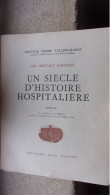 VALLERY RADOT UN SIECLE D HISTOIRE HOSPITALIERE NOS HOPITAUX PARISIENS 1948 EDIT PAUL DUPONT - Wetenschap