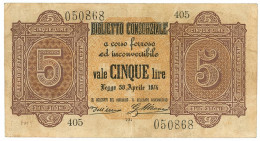 5 LIRE BIGLIETTO CONSORZIALE REGNO D'ITALIA 30/04/1874 BB+ - Biglietti Consorziale