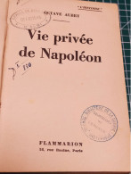 VIE PRIVEE DE NAPOLEON, OCTAVE AUBRY, EDITION DE 1939 - Francese