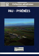 PAU PYRENEES COLLECTION AERODROMES AVIATION BEARN 1909 2017 - Midi-Pyrénées