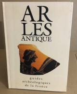 ARLES ANTIQUE. Monuments Et Sites - Arqueología