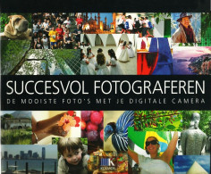 Succesvol Fotograferen, De Mooiste Foto's Met Je Digitale Camera. - Practical