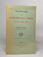 Dictionnaire Des Institutions De La France Au XVII° Et Au XVIII° Siecles - Woordenboeken