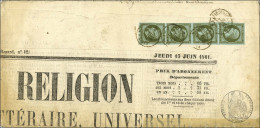 Càd PARIS A MARSEILLE / N° 11 Bande De 4 Belles Marges Sur Journal Entier L'Ami De La Religion Daté Du 13 Juin 1861 + Ti - 1853-1860 Napoleon III