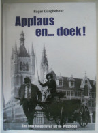 APPLAUS EN DOEK Een Brok Toneelleven Uit De Westhoek Door R Quaghebeur Van Rederijkers Tot Nu / Ieper Poperinge Toneel - History