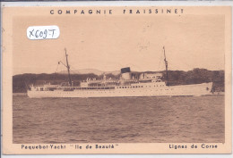 PAQUEBOT-YACHT ILE DE BEAUTE- LIGNES DE CORSE DE LA COMPAGNIE FRAISSINET - Steamers