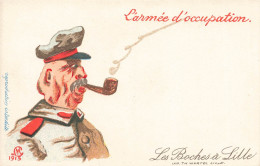 Lille * Les Boches à Lille * CPA Illustrateur 1916 * L'armée D'occupation !* WW1 Guerre 14*18 War * Caricature Satirique - Lille