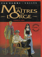 LES MAITRES DE L'ORGE   " Charles , 1854  "   Tome 1  Edition Spéciale  De VAN HAMME / VALLES   GLENAT - Maitres De L'orge, Les