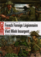 FRENCH FOREIGN LEGIONNAIRE VERSUS VIET MINH INSURGENT GUERRE INDOCHINE INDOCHINA  OSPREY COMBAT N° 36 - Inglés