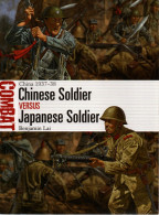 CHINESE SOLDIER VERSUS JAPANESE SOLDIER CHINA 1937 1938 GUERRE CHINE   OSPREY COMBAT N° 37 - Inglese