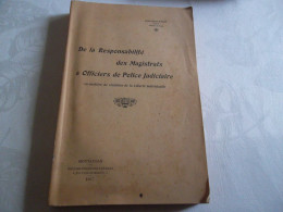 De La Responsabilité Des Magistrats Et Officiers De Police Judiciaires Par Louis Alfred  PAGES 1907 - Droit