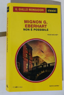 58709 Giallo Mondadori Classici N 1300 - Mignon Eberhart - Non è Possibile 2012 - Policíacos Y Suspenso