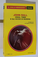 58715 Giallo Mondadori Classici N 1307 Ball - Virgil Tibbs E Gli Occhi Di Buddha - Policiers Et Thrillers