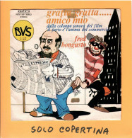 SOLO COPERTINA - 7" - OST - FRED BONGUSTO - Gratta Gratta...amico Mio - EX ITA - Autres & Non Classés