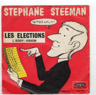 * Vinyle  45T Stephane STEEMAN - Les Elections - L'Eddy-Vision - Humour, Cabaret
