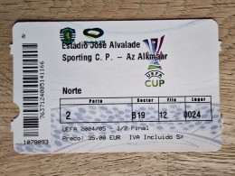 Ticket Sporting CP - AZ Alkmaar - 28.4.2005 - UEFA Cup - Football Soccer Fussball Calcio Semi Final - Tickets D'entrée