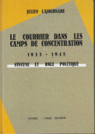 Le Courrier Dans Les Camps De Concentration 1933/1845   Système Et Rôle Poliyique - Guerre 1939-45