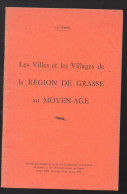 Les Villes Et Les Villages De La Région De Grasse (06) Au Moyen-age   Ed 1970  (PPP45991) - Côte D'Azur