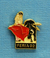1 PIN'S /  ** FÉRIA '92 ** . (Barillet) - Bullfight - Corrida