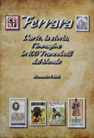 FERRARA IN 100 FRANCOBOLLI In 100 World Stamps Arte Storia Emilia Romagna Art History 2015 168 COLORED PAGES - Temas