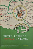 TUTTE LE STRADE PARTON DA ROMA Ancient Rome Roads History CIFT Vastophil 2017 Book Libro 358 COLORED PAGES - Thématiques