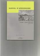 SURVOL D'AERODROME LIMOGES - FEYTIAT 1933-1974 Par Alain Fradet Editions Culture Et Patrimoine En Limousin - Other & Unclassified