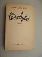 Flammarion - Jean-Louis Bory - Chère Aglaë - 1947 - Dédicace - - Livres Dédicacés