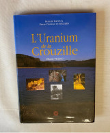 L'uranium De La Crouzille Haute Vienne Limousin - Limousin