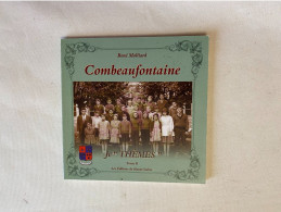 Combeaufontaine Je "thèmes" Tome II Les éditions De Haute Saône - Franche-Comté