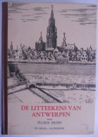 De Litteekens Van ANTWERPEN Door Floris Prims Illustratie Frans De Groodt Ruien Vesten Leien Markten 1944 Littekens - Historia