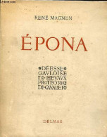 Epona - Déesse Gauloise Des Chevaux Protectrice Des Cavaliers - Dédicace De L'auteur. - Magnen René - 1953 - Livres Dédicacés