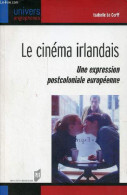 Le Cinéma Irlandais - Une Expression Postcoloniale Européenne - Collection Univers Anglophones. - Le Corff Isabelle - 20 - Films