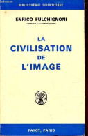 La Civilisation De L'image - Collection Bibliothèque Scientifique. - Fulchignoni Enrico - 1969 - Cinéma / TV