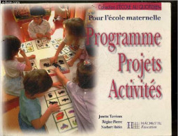 Programme, Projets, Activites - Pour L'ecole Maternelle - Collection L'ecole Au Quotidien - Josette Terrieux, Régine Pie - Non Classés