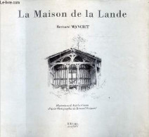 La Maison De La Lande. - Manciet Bernard - 2003 - Aquitaine