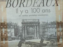 Bordeaux Il Y A 100 Ans En Cartes Postales Anciennes. - Texier Fabienne & Bertreau Jean-Claude - 2009 - Aquitaine