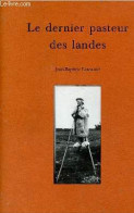 Le Dernier Pasteur Des Landes - Essai Sur La Forestation Des Landes De Gascogne. - Lescarret Jean-Baptiste - 1998 - Aquitaine