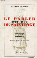 Le Parler Savoureux De Saintonge - Initiation Au Patois Saintongeais - Nouvelle édition. - Doussinet Raymond - 1973 - Poitou-Charentes