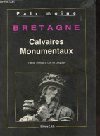 Bretagne Calvaires Monumentaux. - Thomas Patrick & De Cargouët Loïc - 1998 - Bretagne